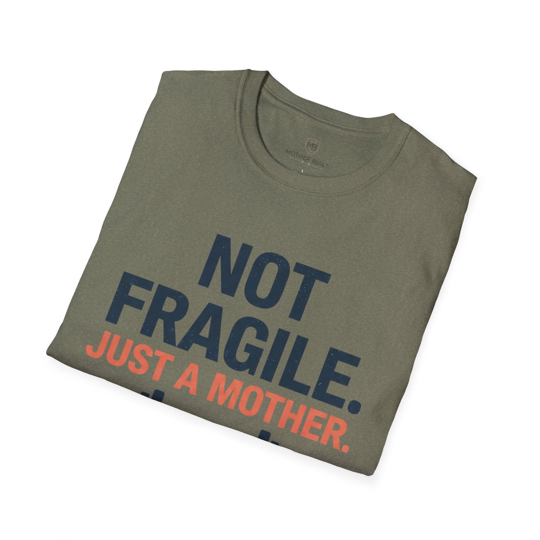 Not Fragile. Just a Mother. T-Shirt