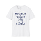 Mom Bod Rebuilt T-Shirt