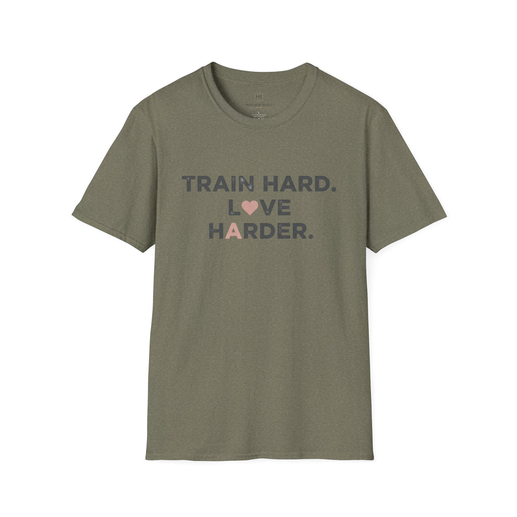 Train Hard. Love Harder. T-Shirt