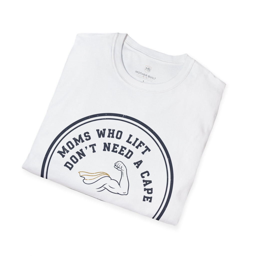 Mom's Who Lift Don't Need a Cape T-Shirt