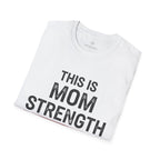 This is Mom Strength T-Shirt