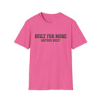 Built for More Mother Built T-Shirt