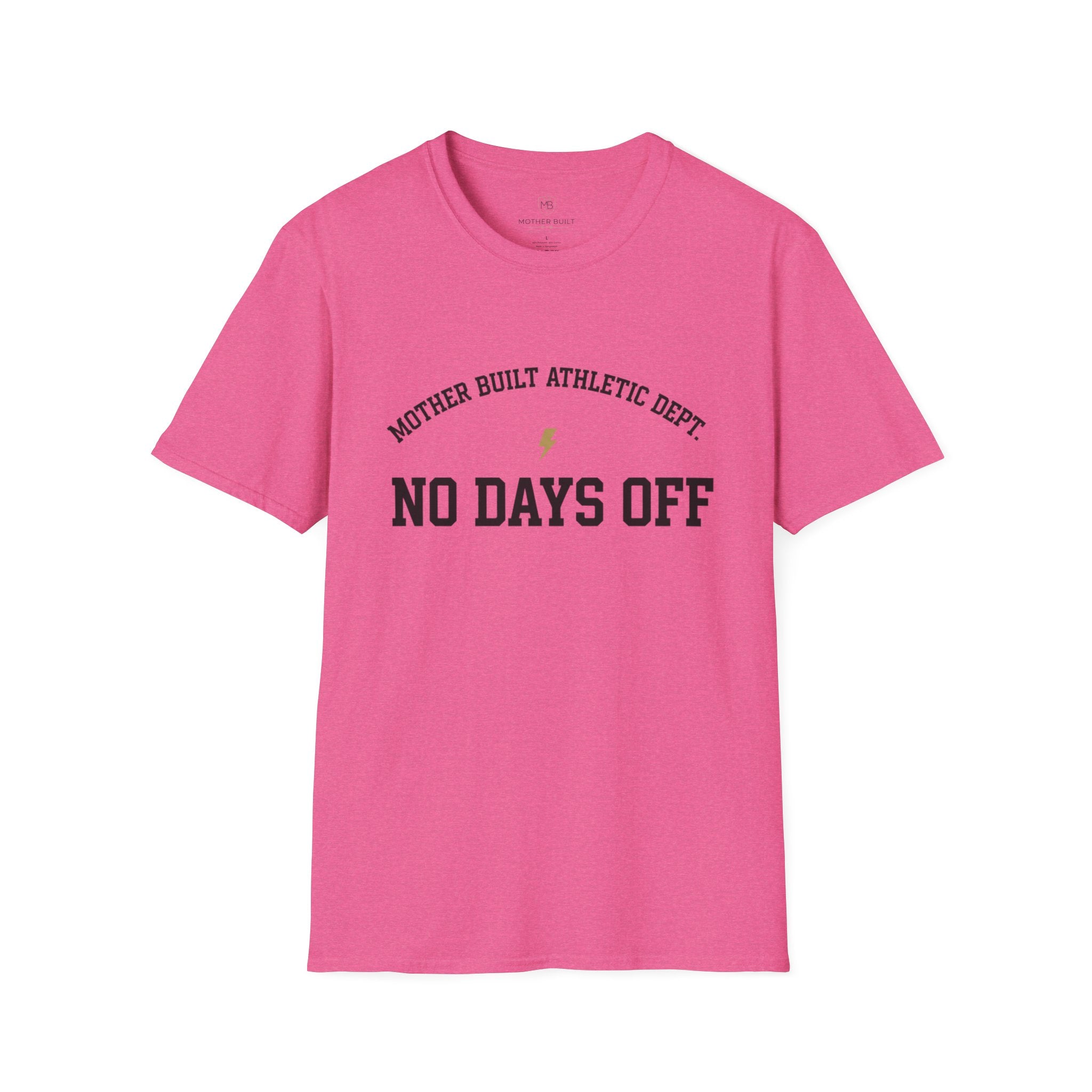 Mother Built Athletic Dept. No Days Off T-Shirt
