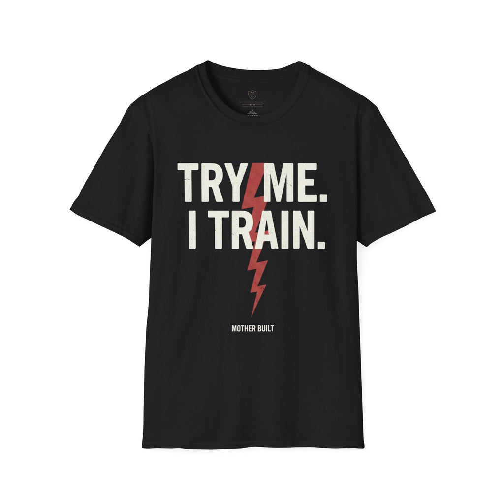 Try me. I Train. T-Shirt