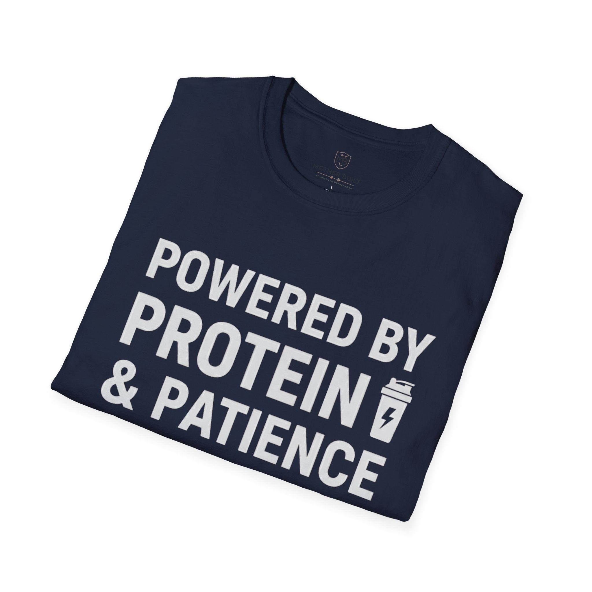 Powered by Protein & Patience T-Shirt