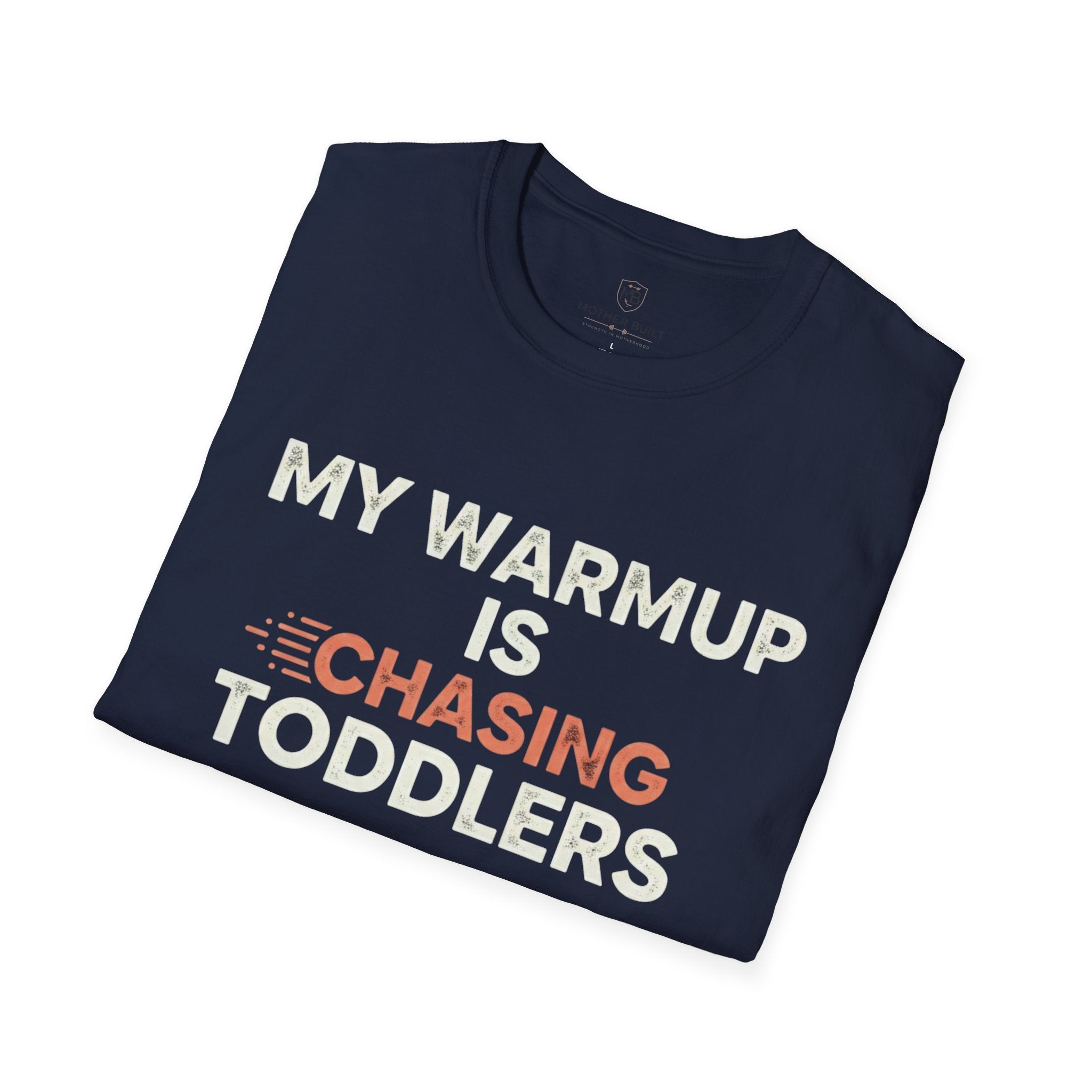 My Warmup is Chasing Toddlers T-Shirt