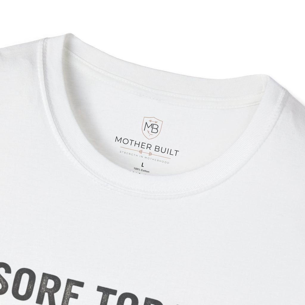 Sore Today. Mom Again Tomorrow. T-Shirt