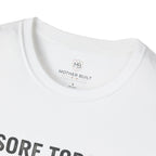 Sore Today. Mom Again Tomorrow. T-Shirt