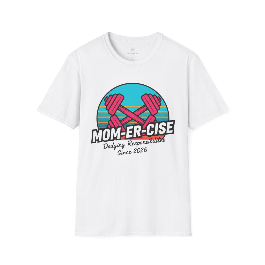MOM-ER-CISE Dodging Responsibilities Since 2026 T-Shirt