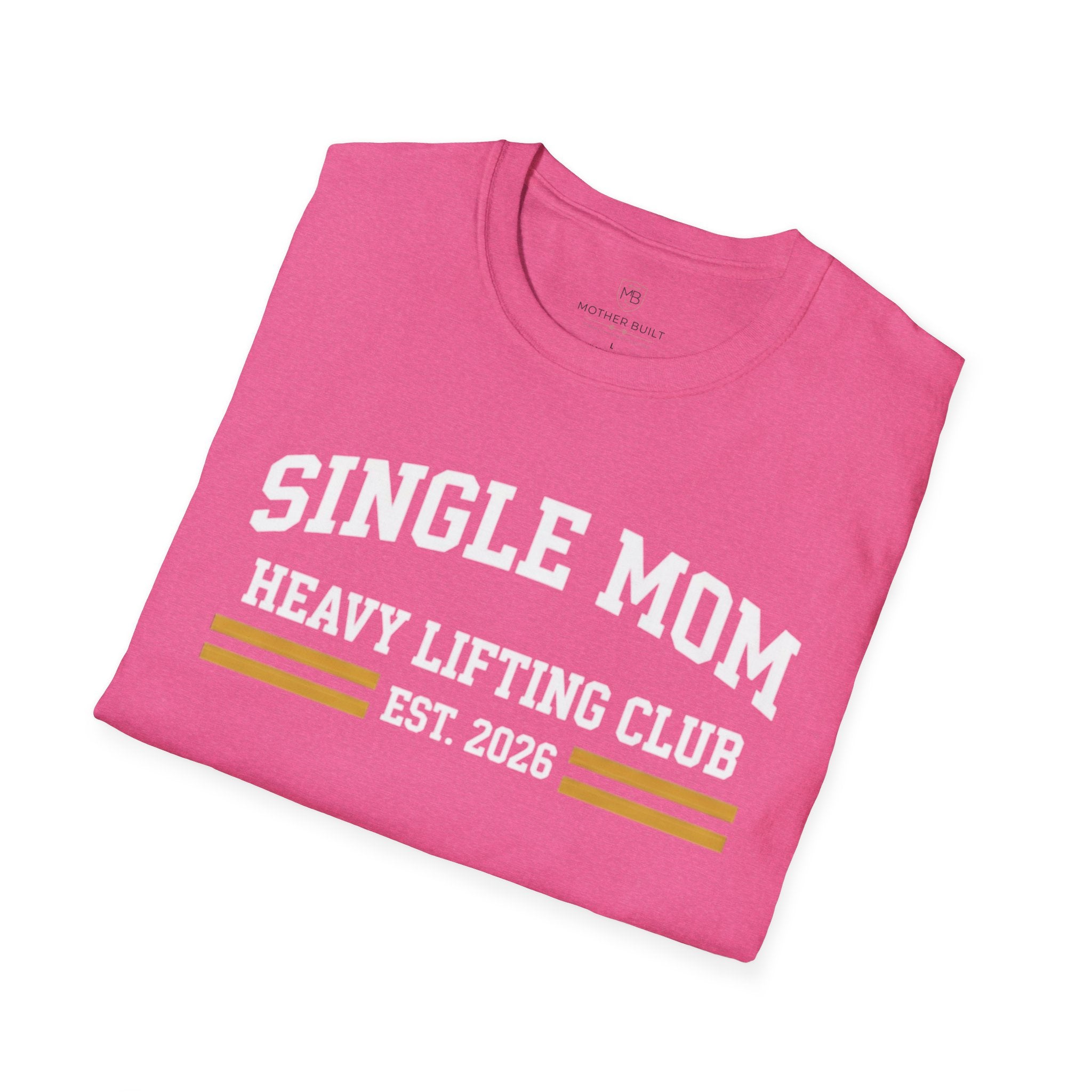 Single Mom Heavy Lifting Club T-Shirt
