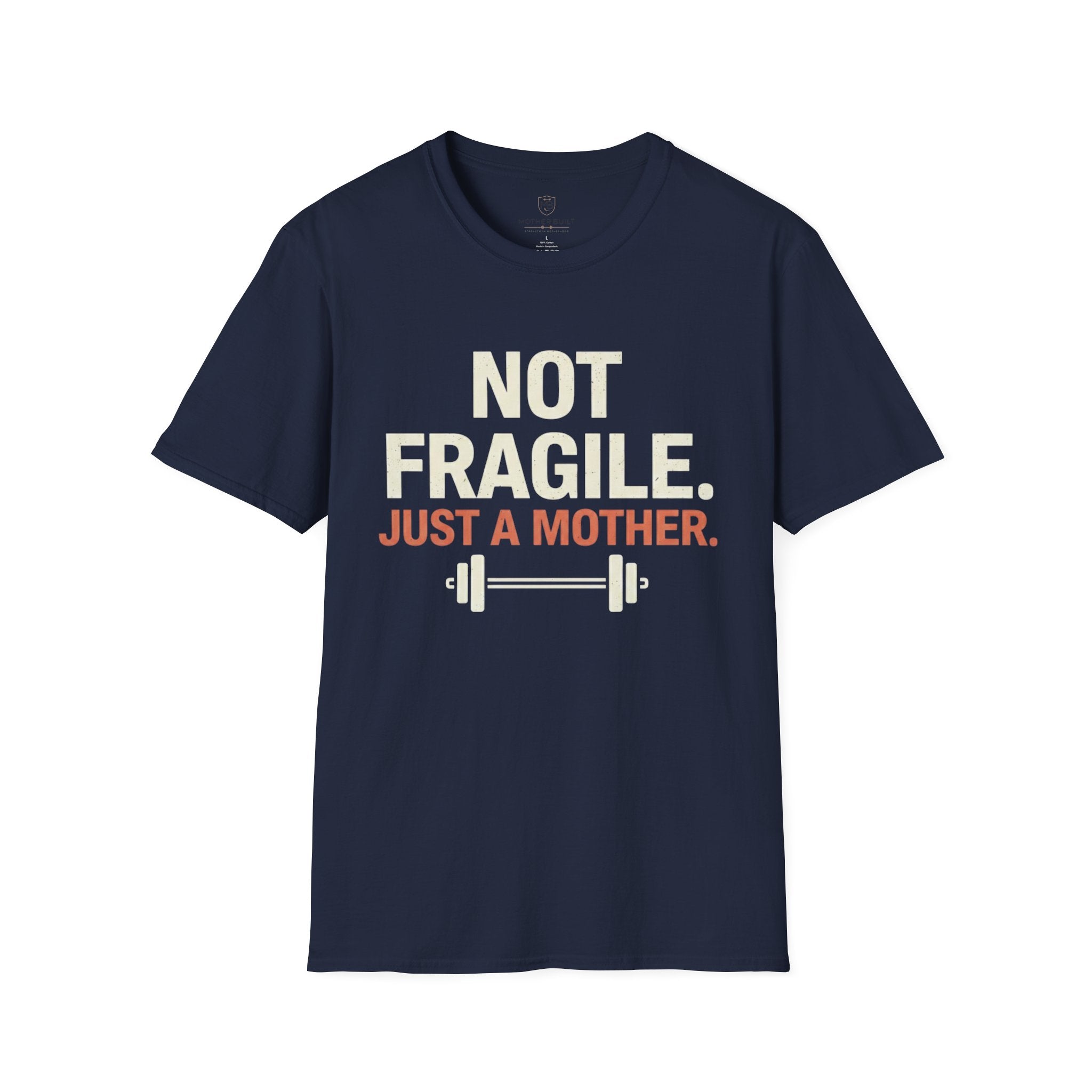 Not Fragile. Just a Mother. T-Shirt