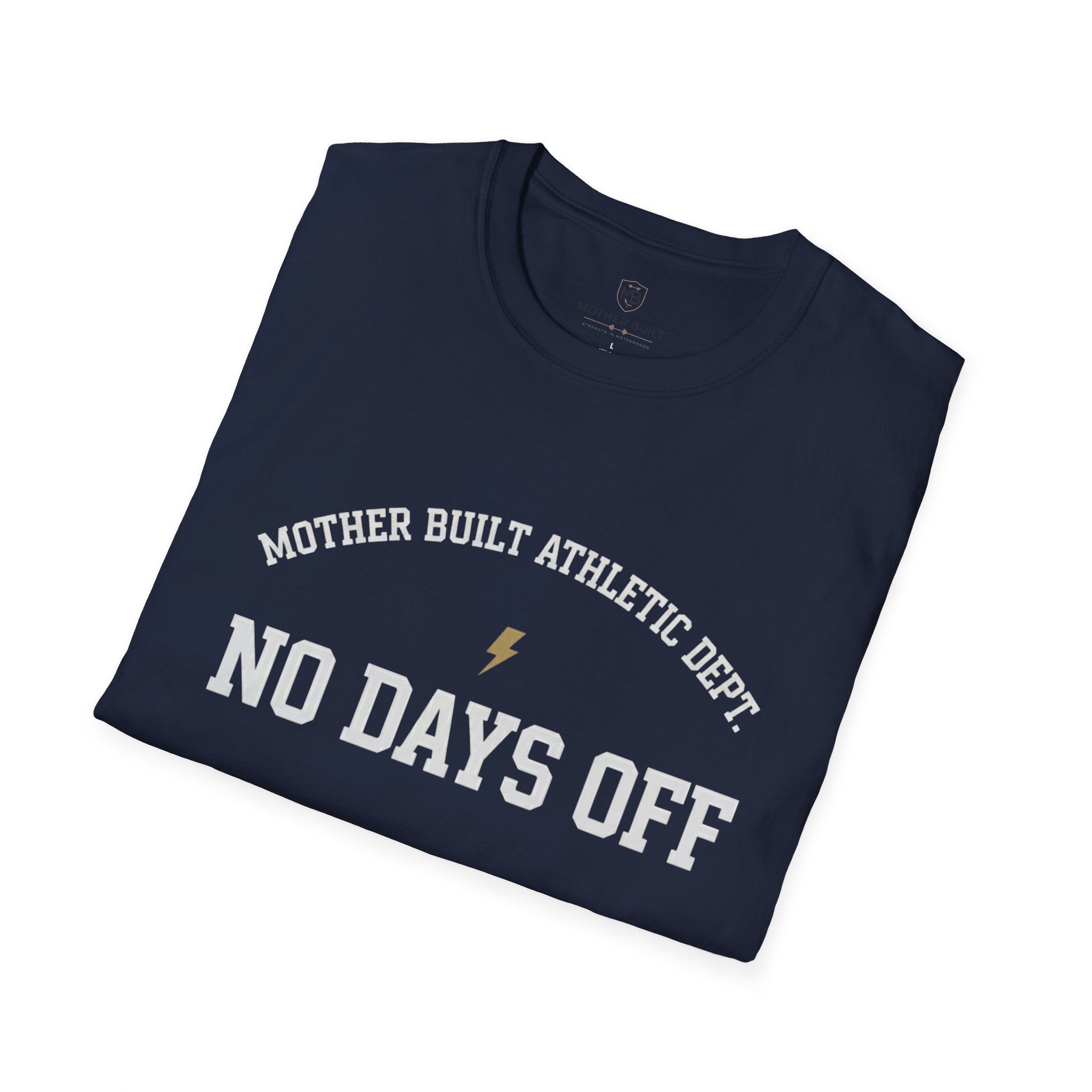 Mother Built Athletic Dept. No Days Off T-Shirt