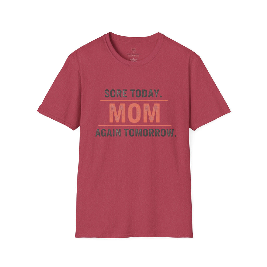 Sore Today. Mom Again Tomorrow. T-Shirt