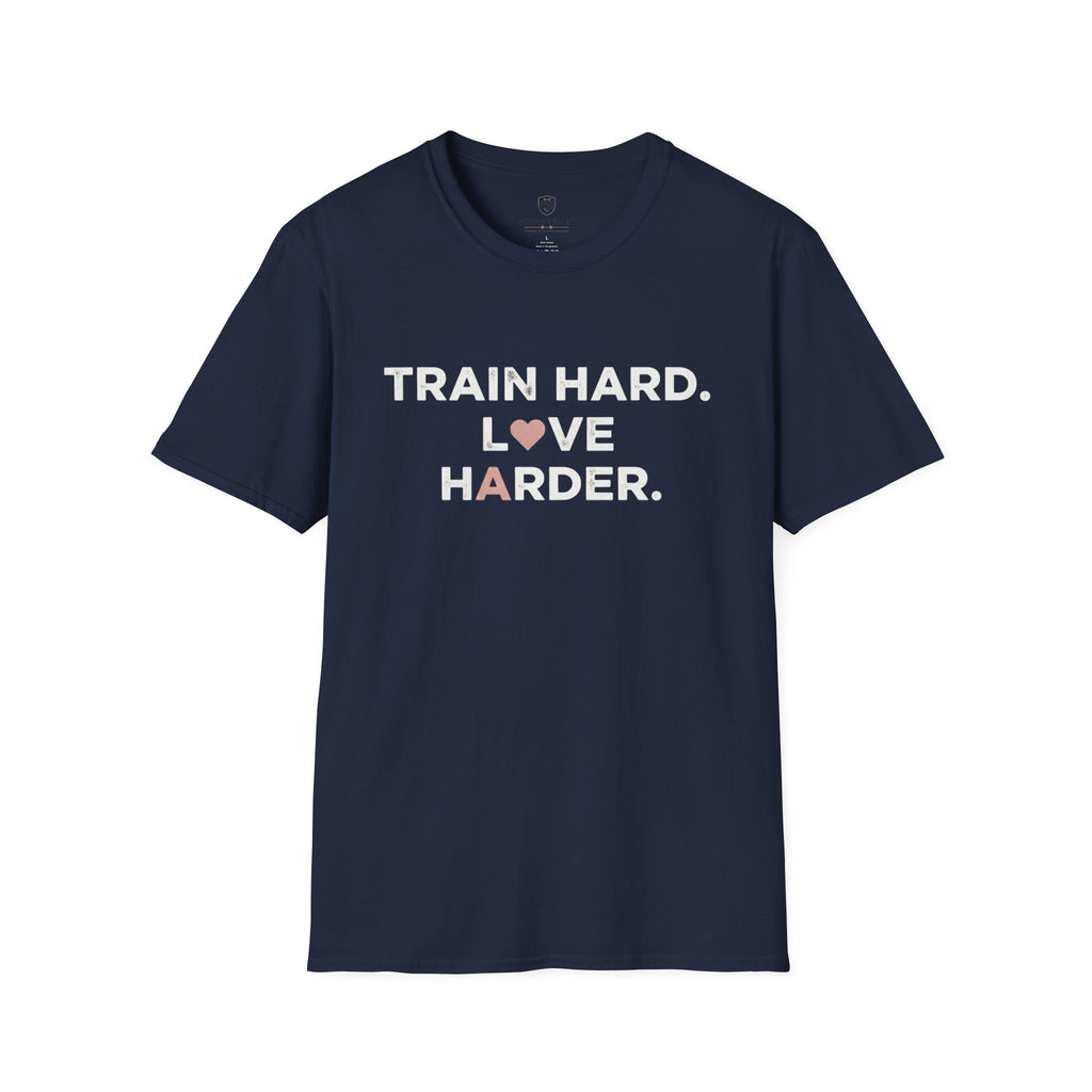 Train Hard. Love Harder. T-Shirt