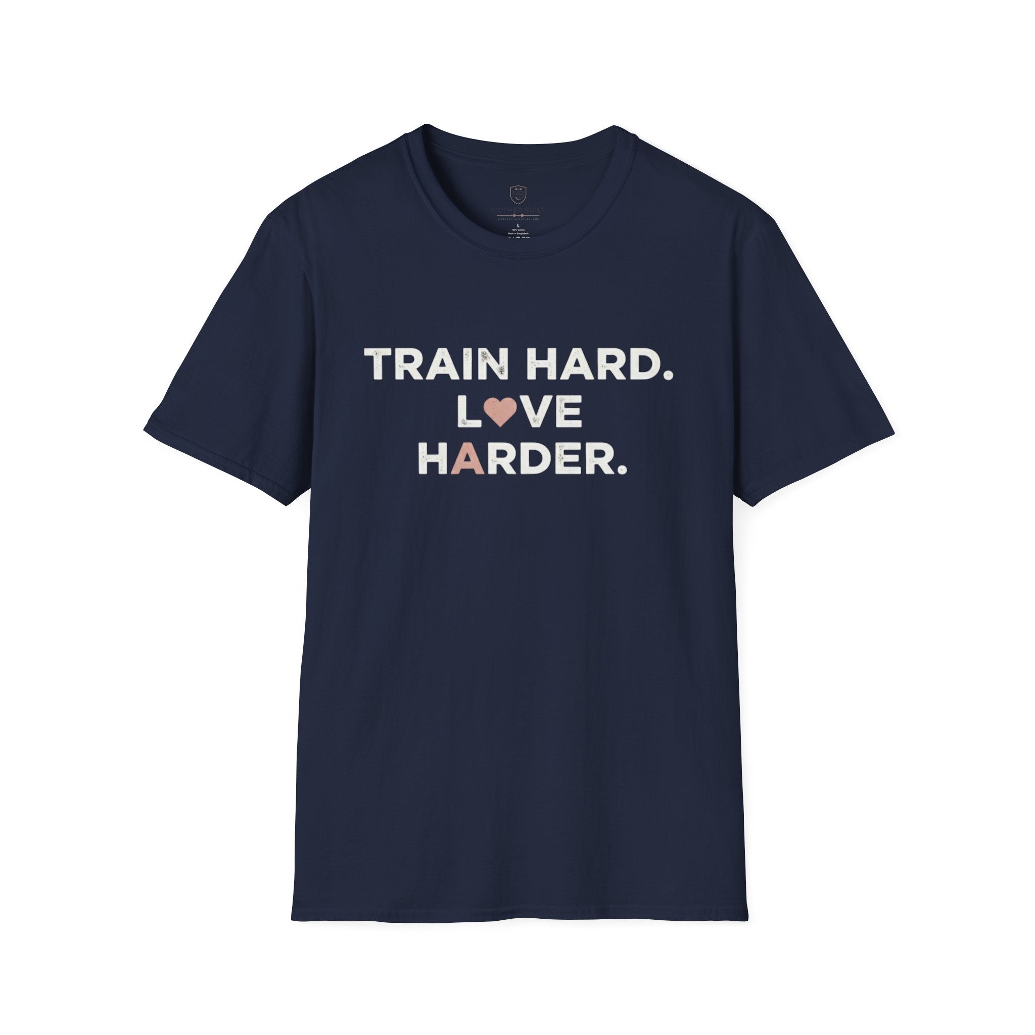 Train Hard. Love Harder. T-Shirt