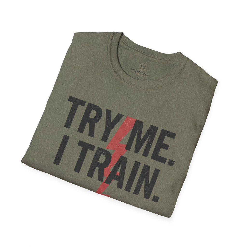 Try me. I Train. T-Shirt