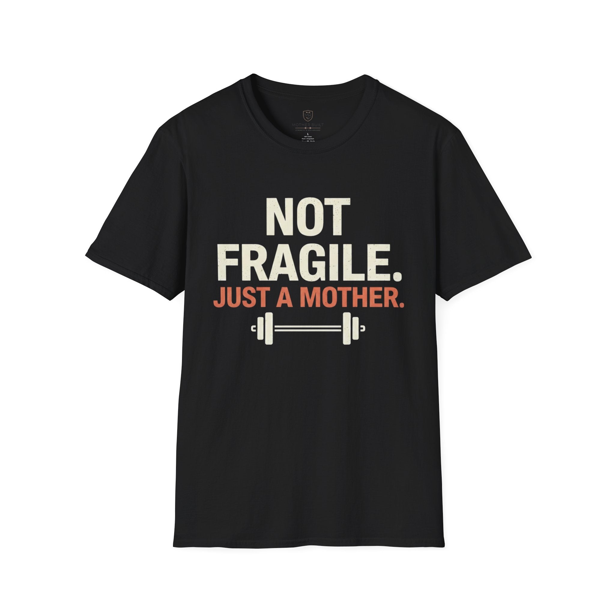 Not Fragile. Just a Mother. T-Shirt