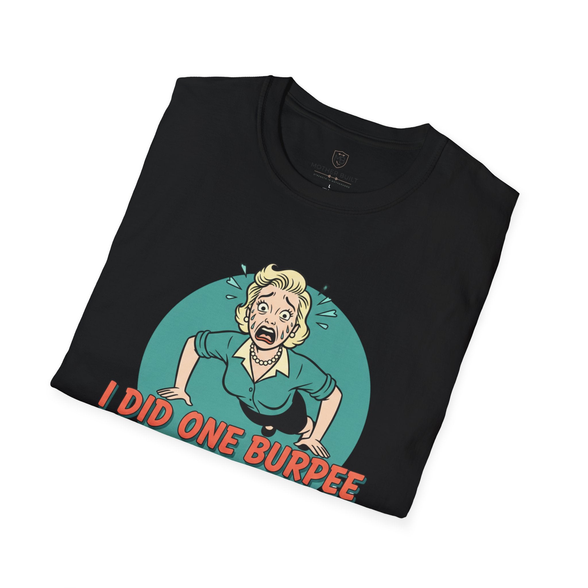 I Did One Burpee and now I Require 3-5 Business Days to Recover T-Shirt