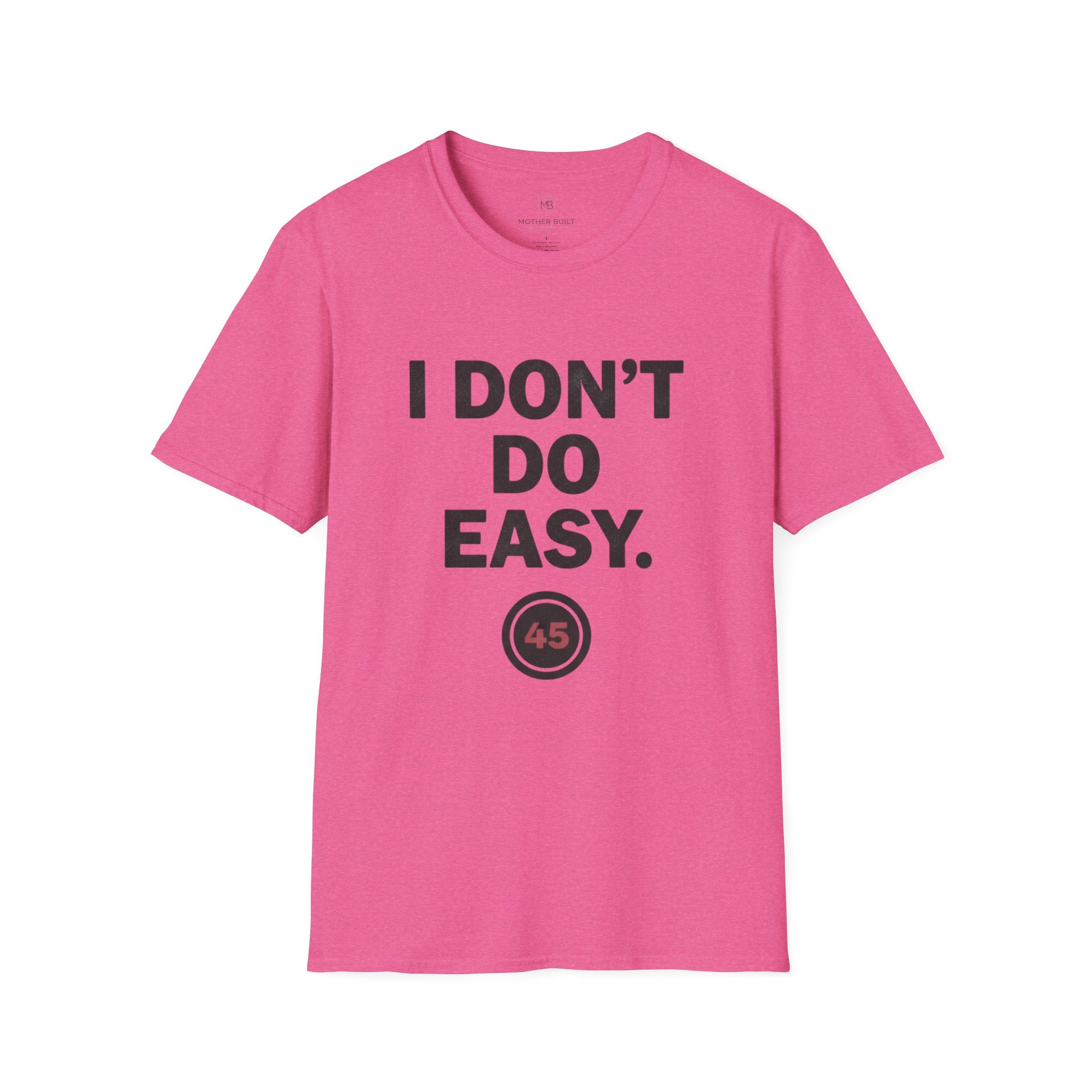 I Don't do Easy T-Shirt
