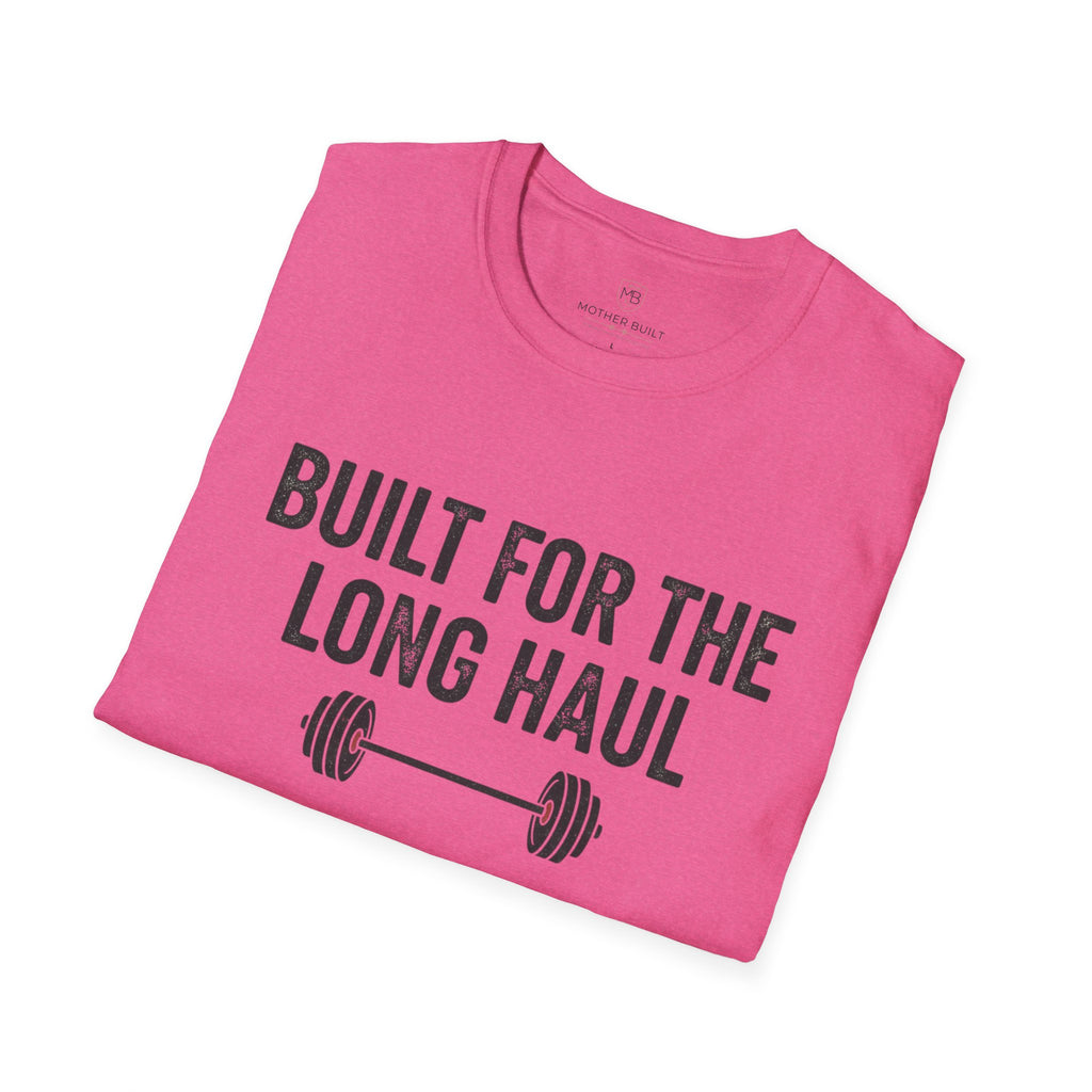 Built for the Long Haul T-Shirt