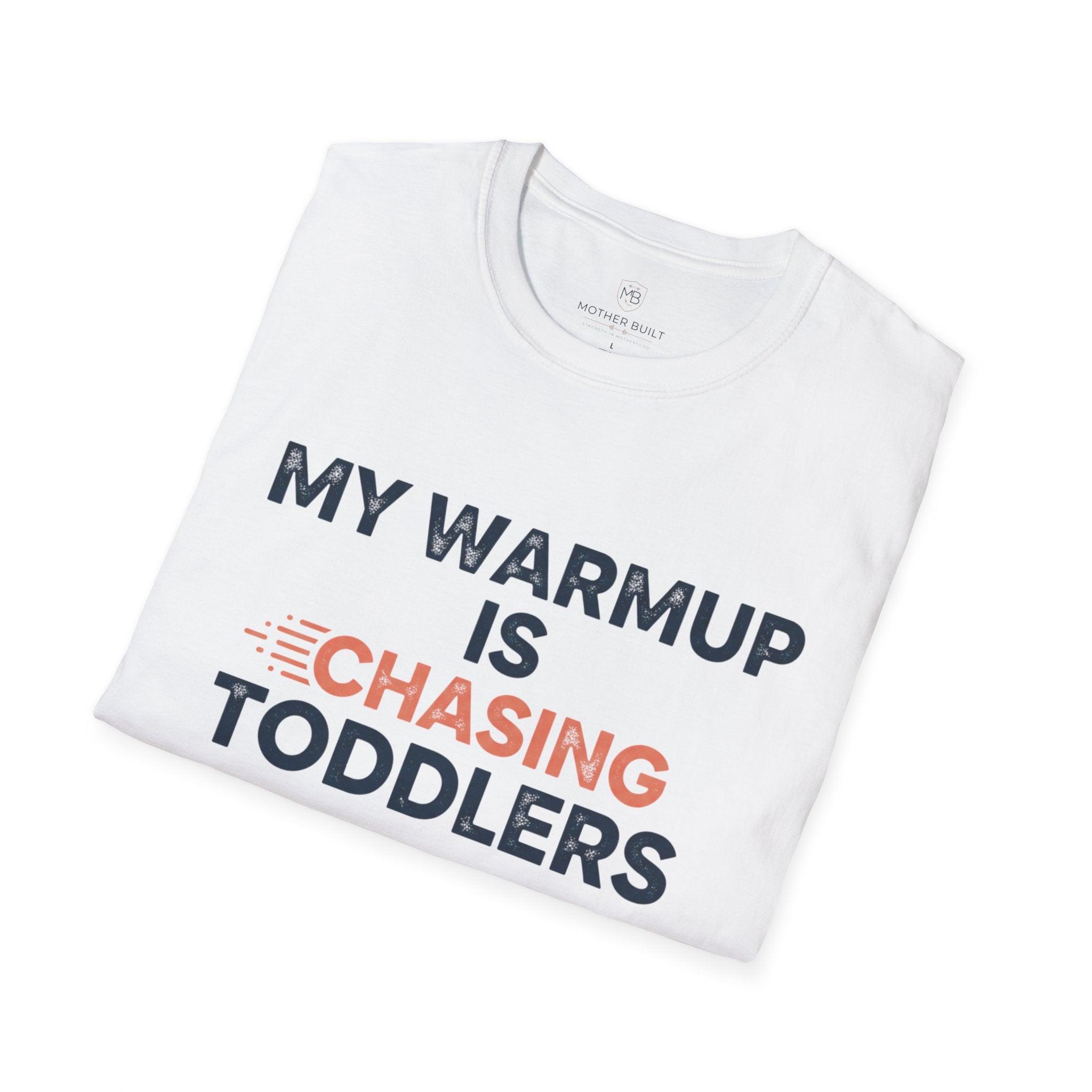 My Warmup is Chasing Toddlers T-Shirt