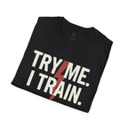 Try me. I Train. T-Shirt