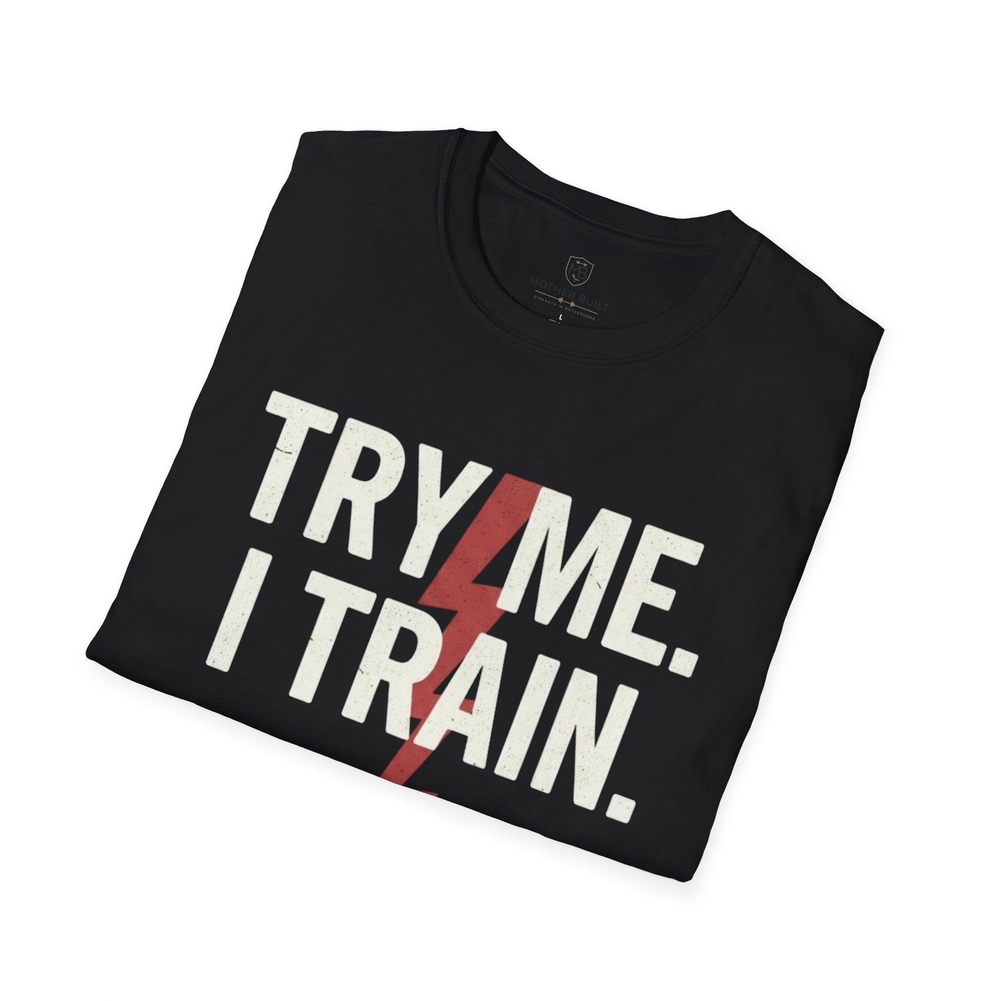 Try me. I Train. T-Shirt