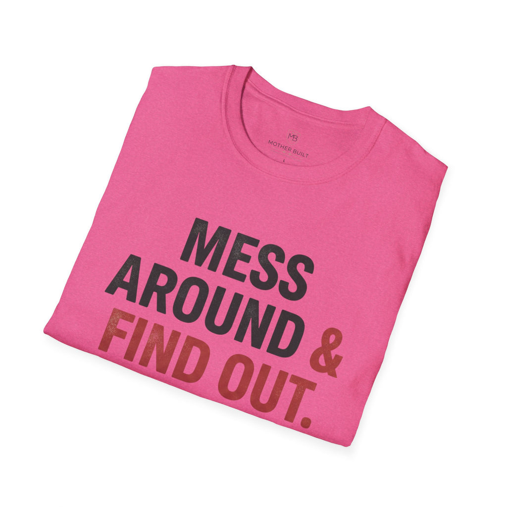 Mess Around & Find Out T-Shirt