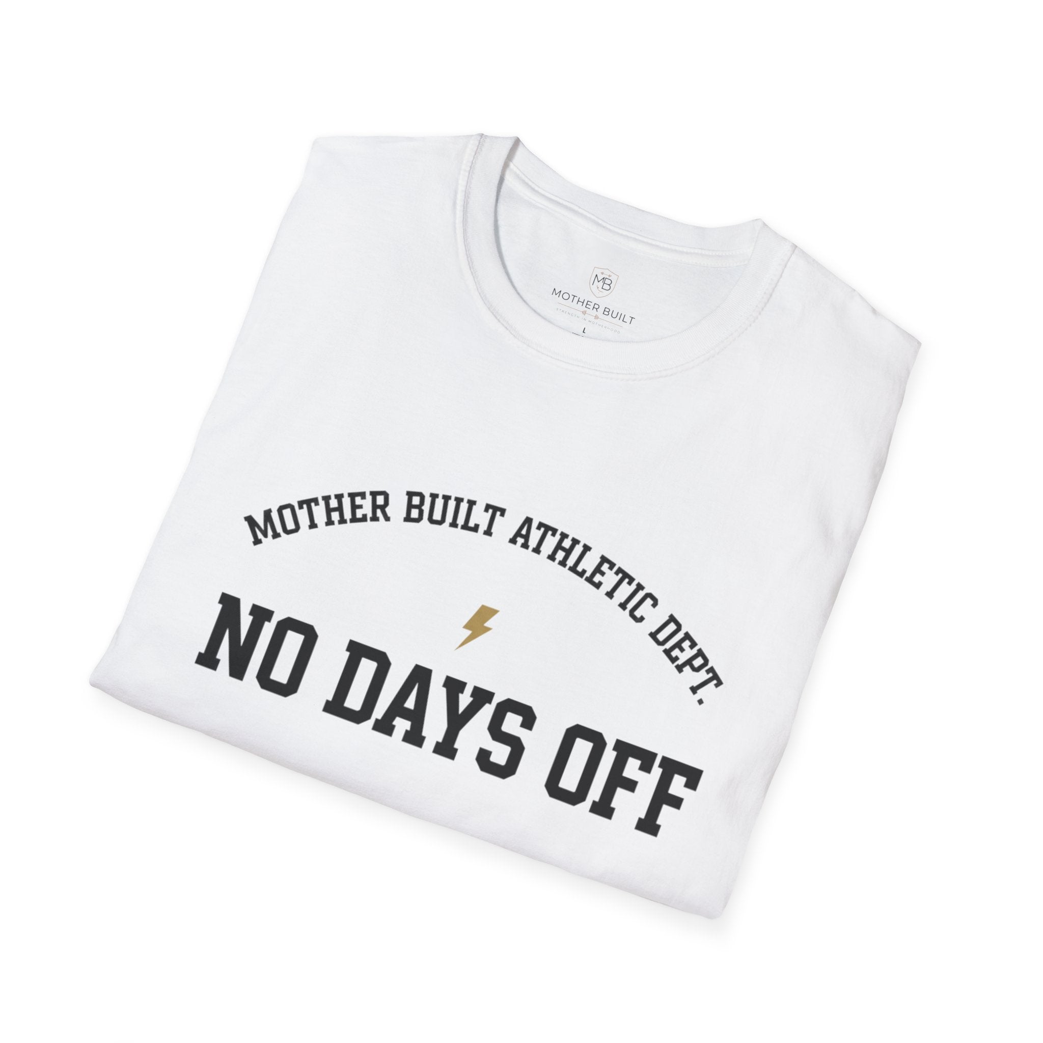 Mother Built Athletic Dept. No Days Off T-Shirt