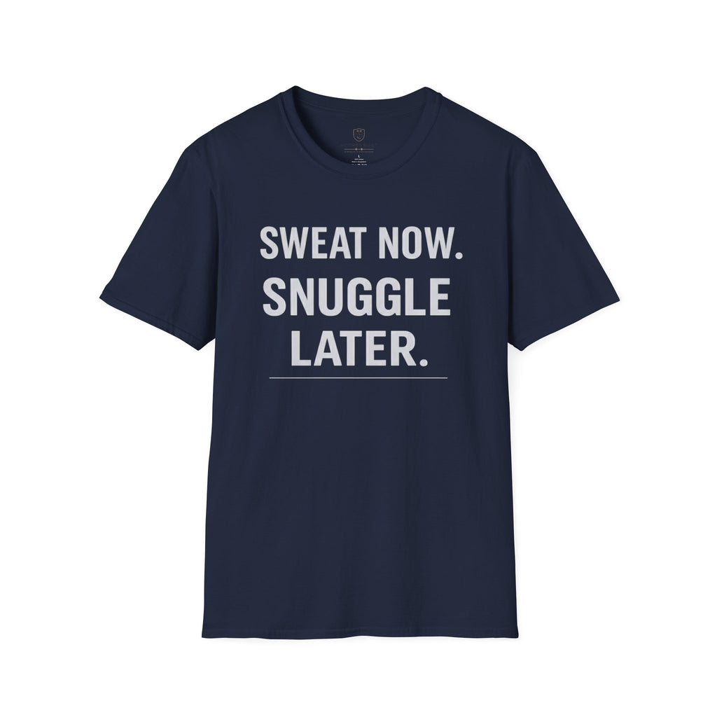 Sweat Now. Snuggle Later. T-Shirt