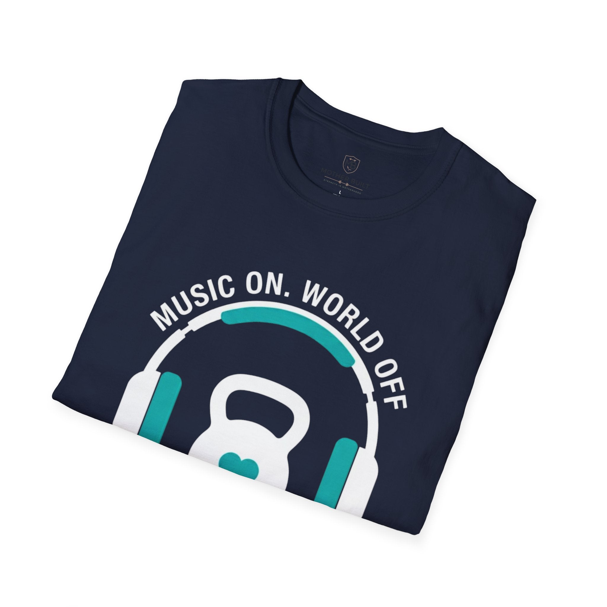 Music On. World Off. Mom Mode T-Shirt