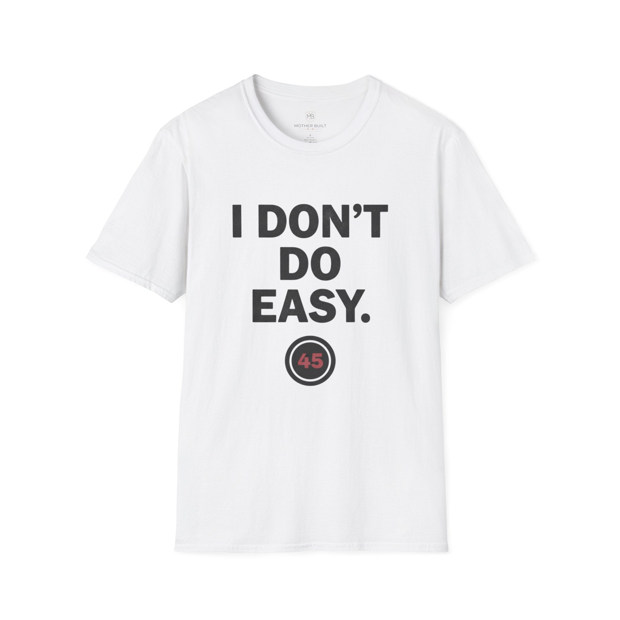 I Don't do Easy T-Shirt