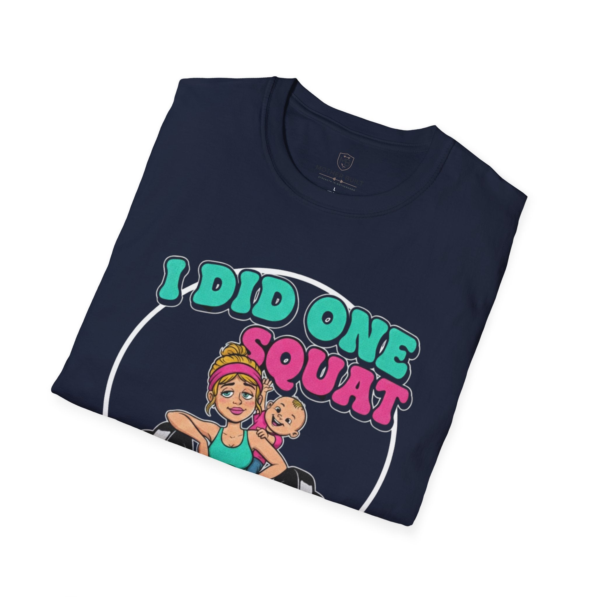 I Did One Squat T-Shirt