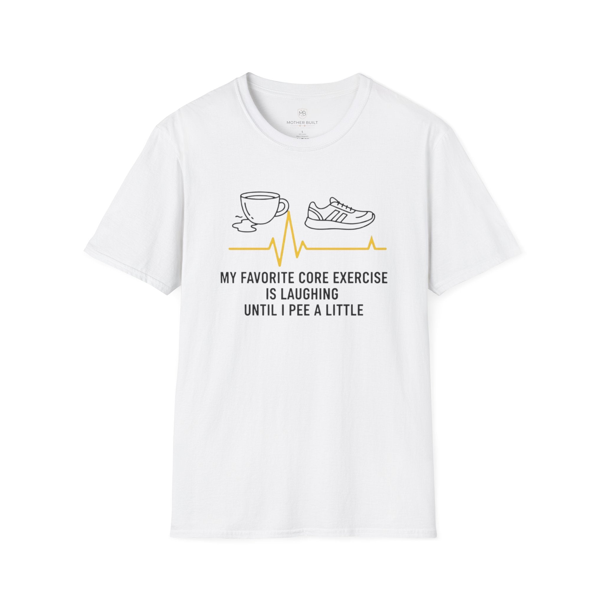 My Favorite Core Exercise is Laughing Until I Pee a Little T-Shirt