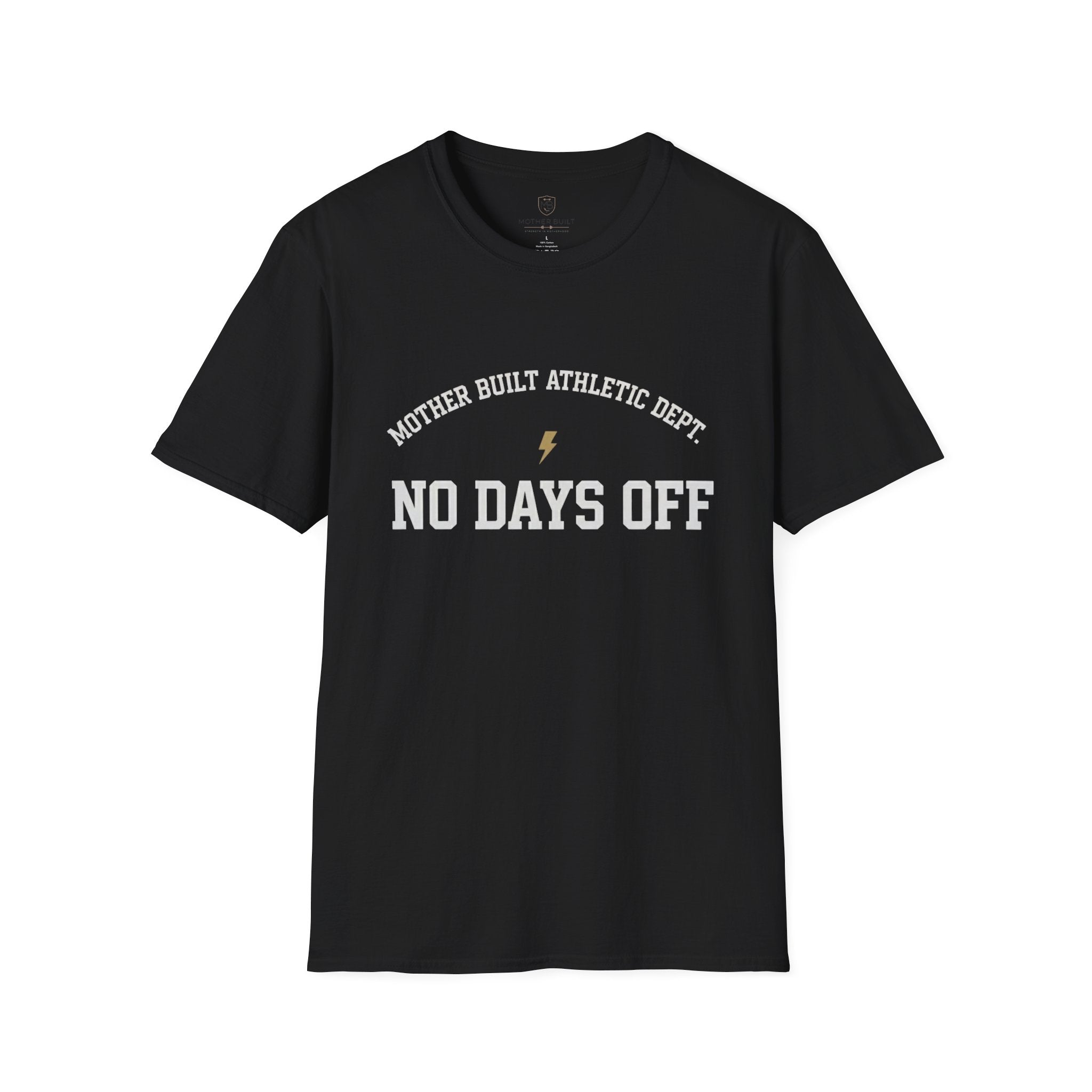 Mother Built Athletic Dept. No Days Off T-Shirt