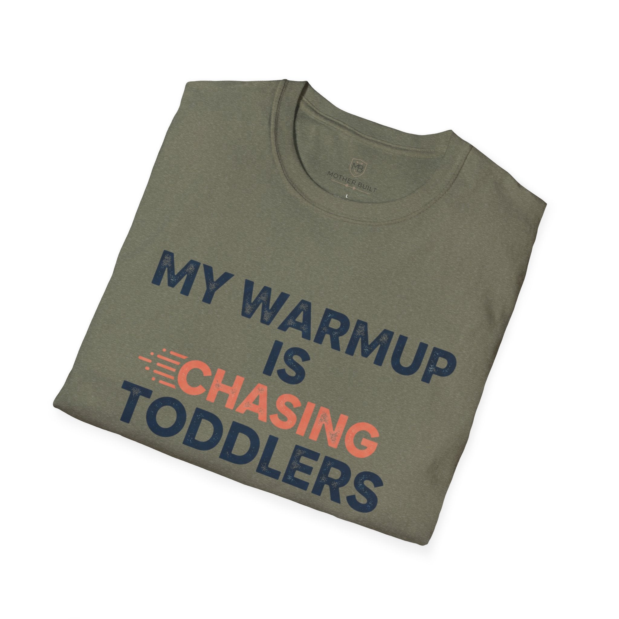 My Warmup is Chasing Toddlers T-Shirt