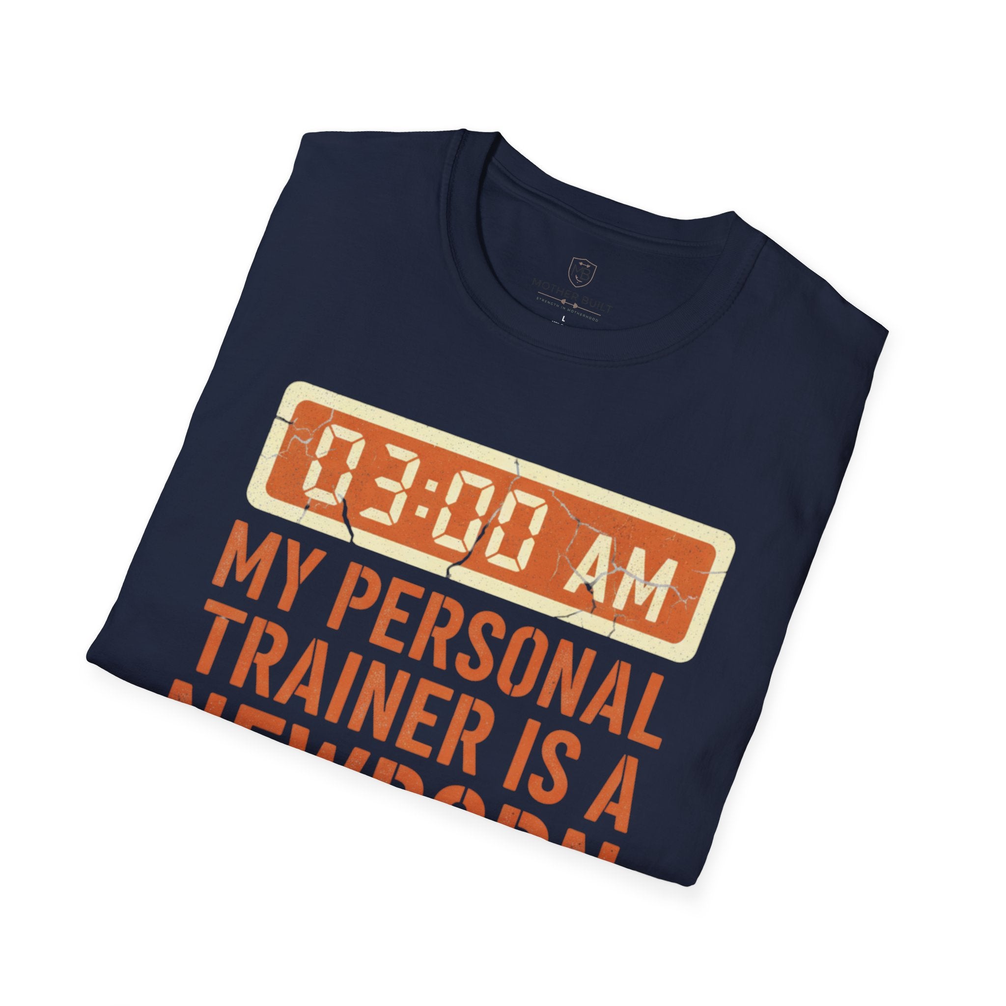 My Personal Trainer is a Newborn T-Shirt