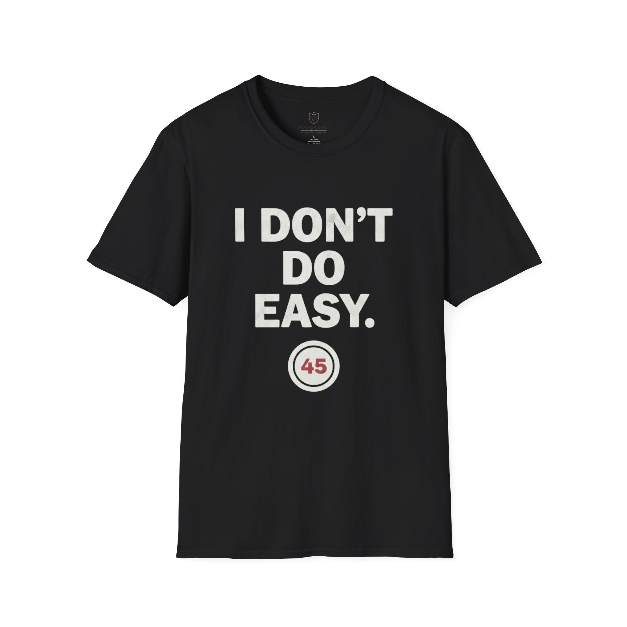I Don't do Easy T-Shirt