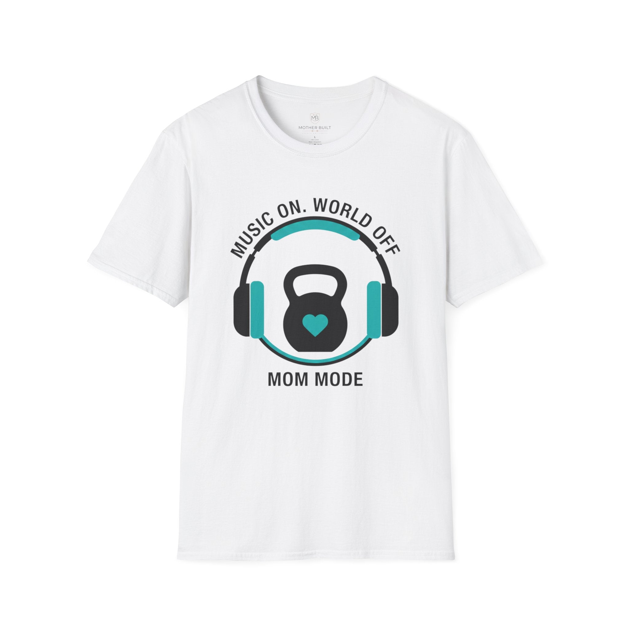 Music On. World Off. Mom Mode T-Shirt