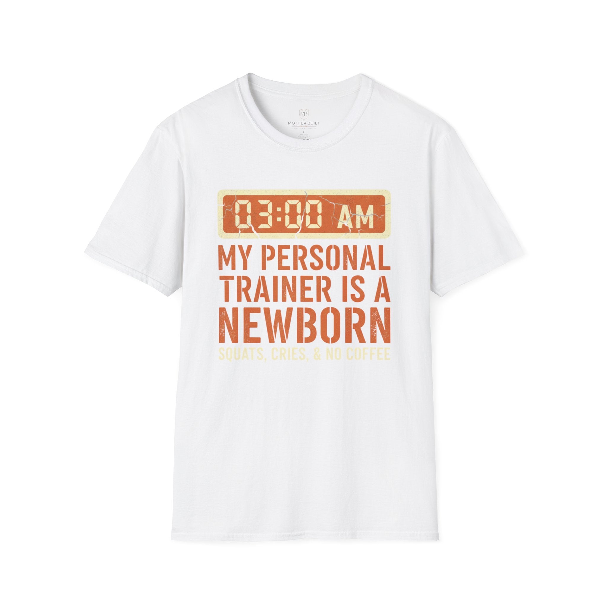 My Personal Trainer is a Newborn T-Shirt