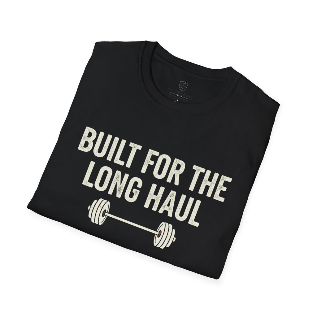 Built for the Long Haul T-Shirt