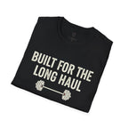 Built for the Long Haul T-Shirt