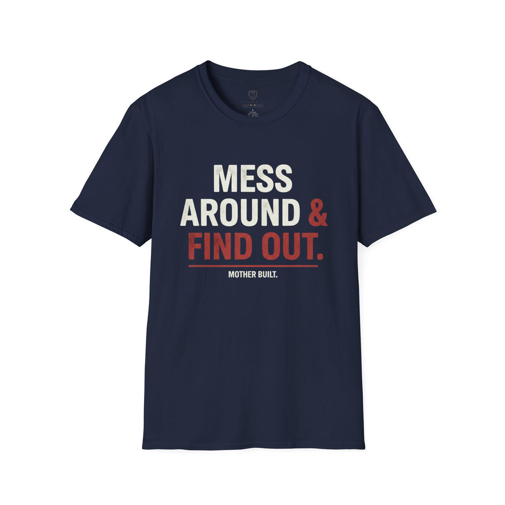 Mess Around & Find Out T-Shirt