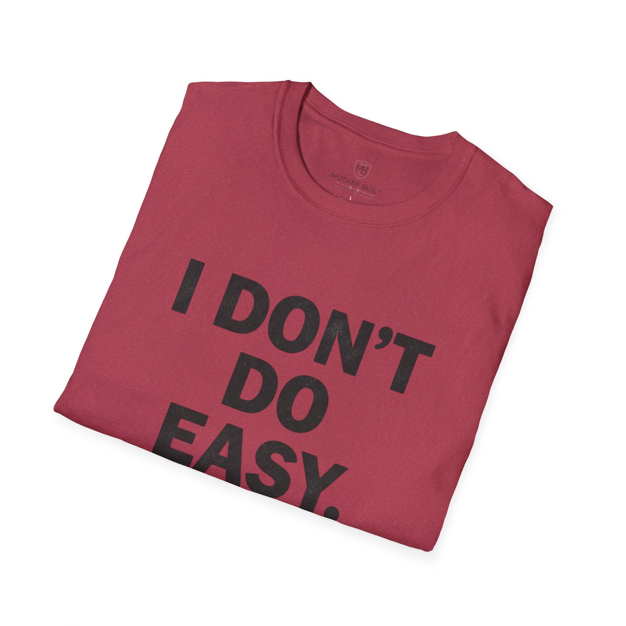 I Don't do Easy T-Shirt