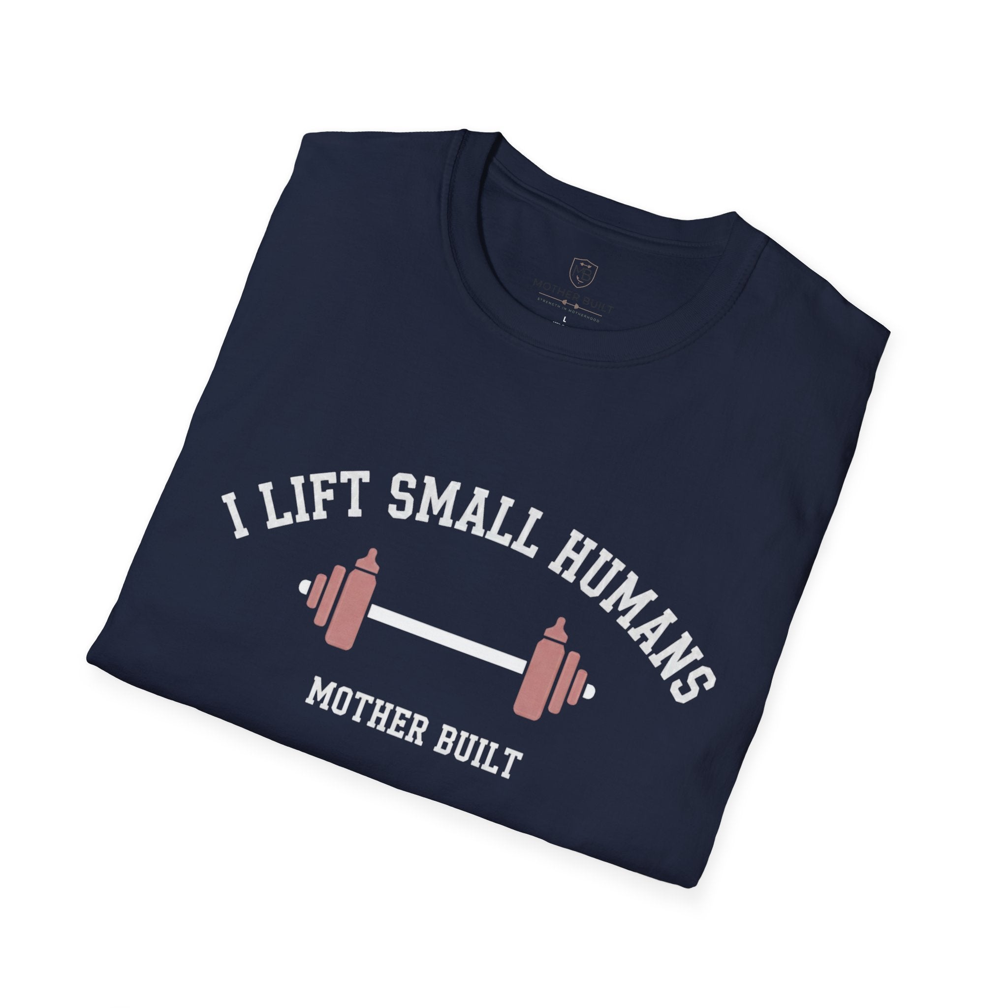 I Lift Small Humans T-Shirt