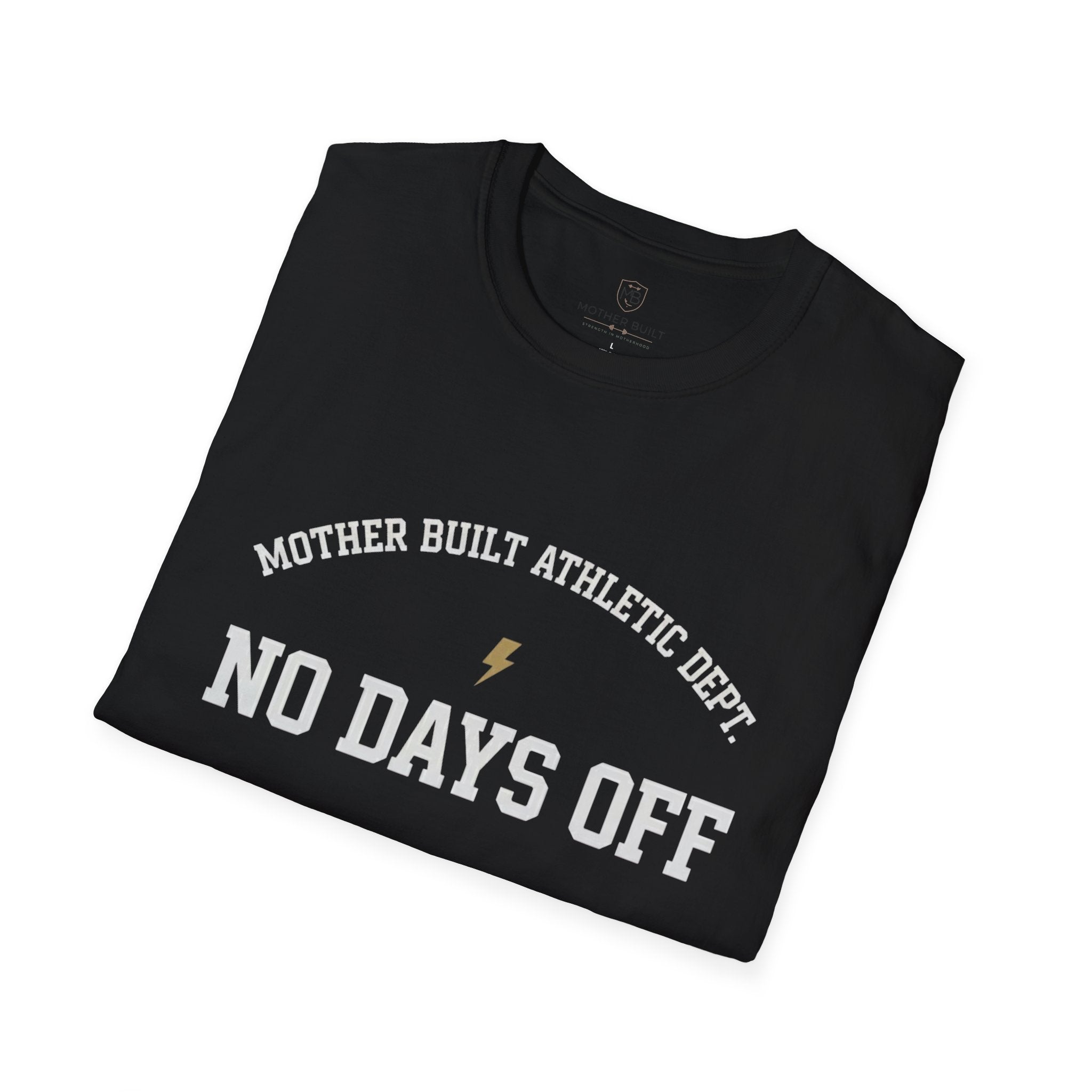 Mother Built Athletic Dept. No Days Off T-Shirt