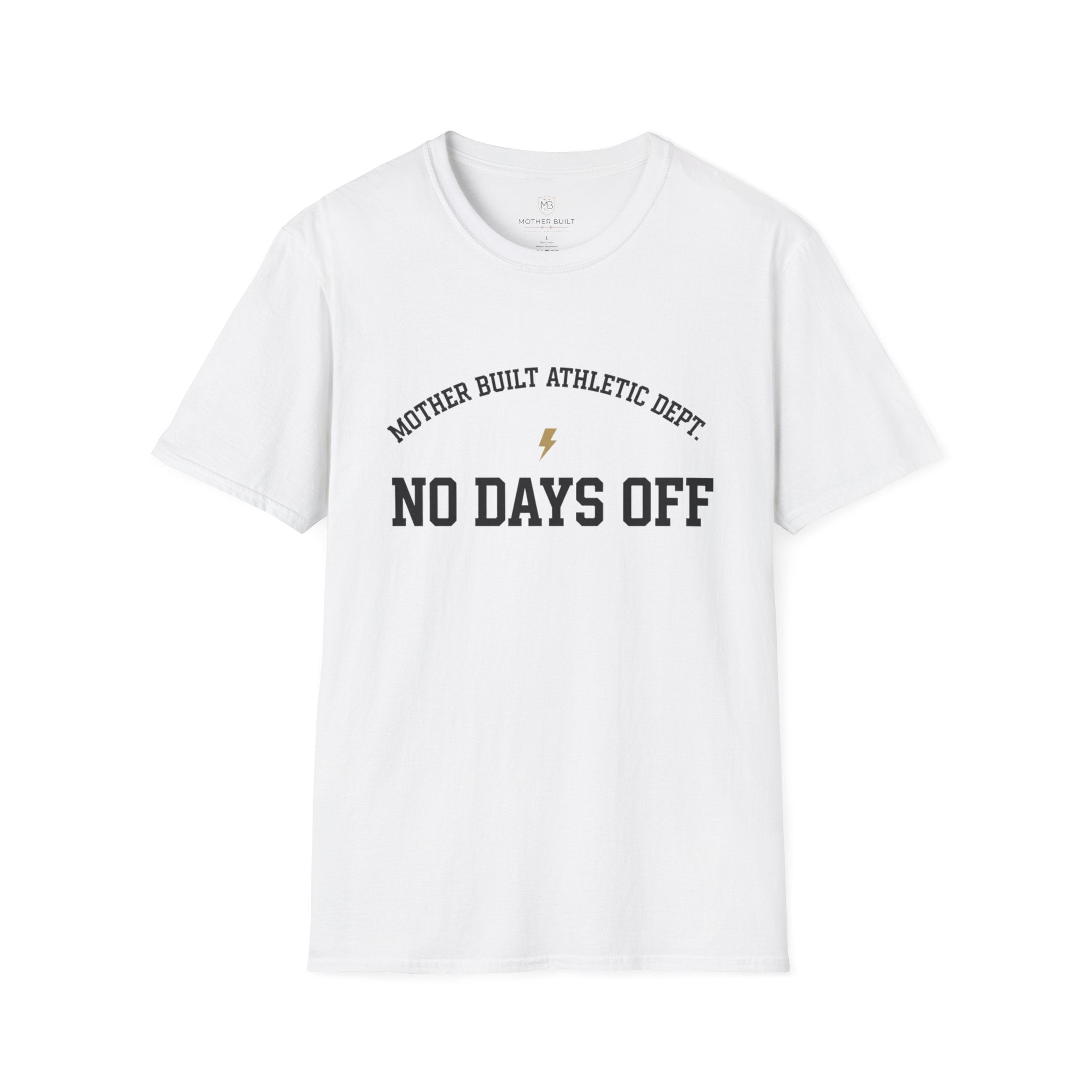Mother Built Athletic Dept. No Days Off T-Shirt