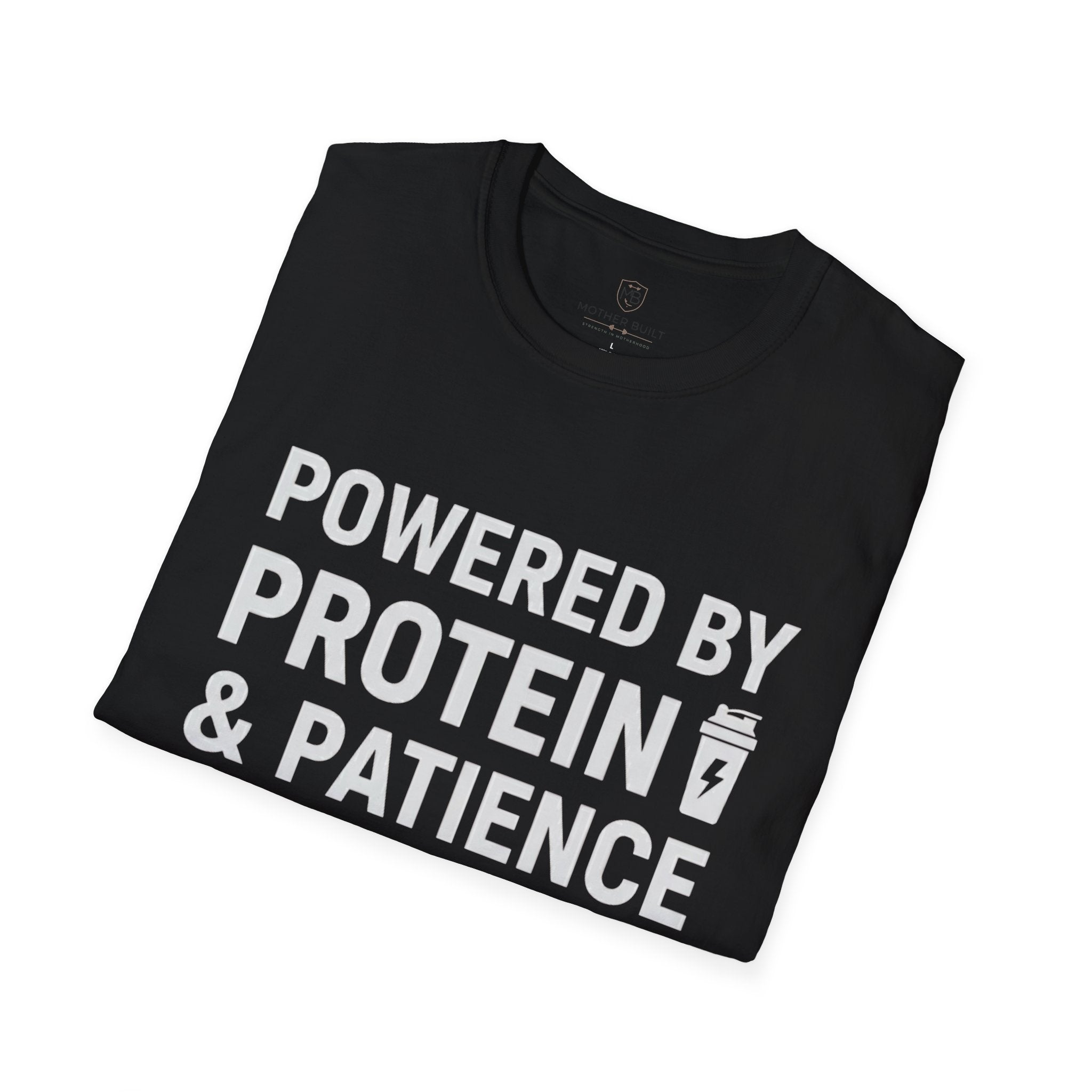 Powered by Protein & Patience T-Shirt