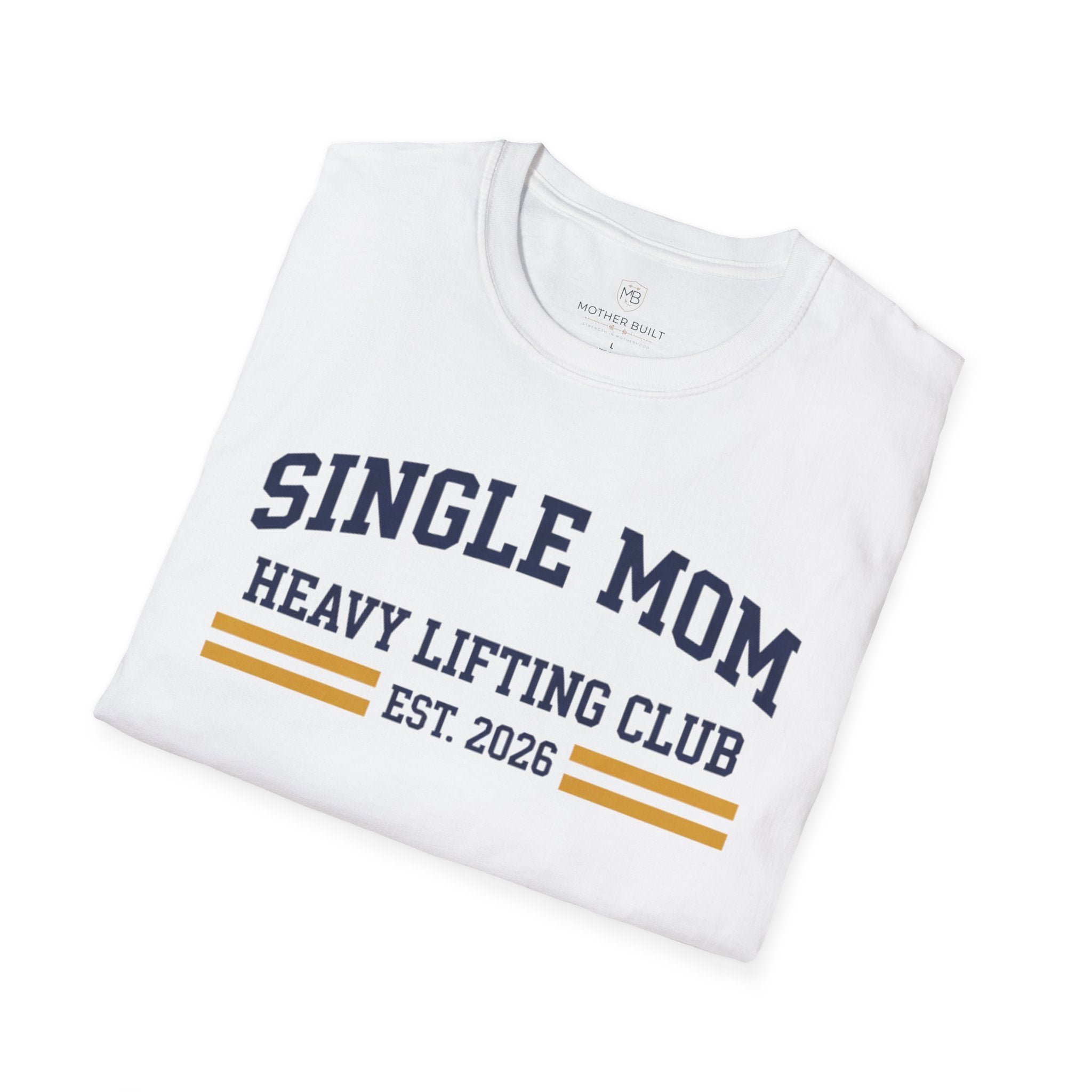 Single Mom Heavy Lifting Club T-Shirt