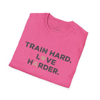 Train Hard. Love Harder. T-Shirt